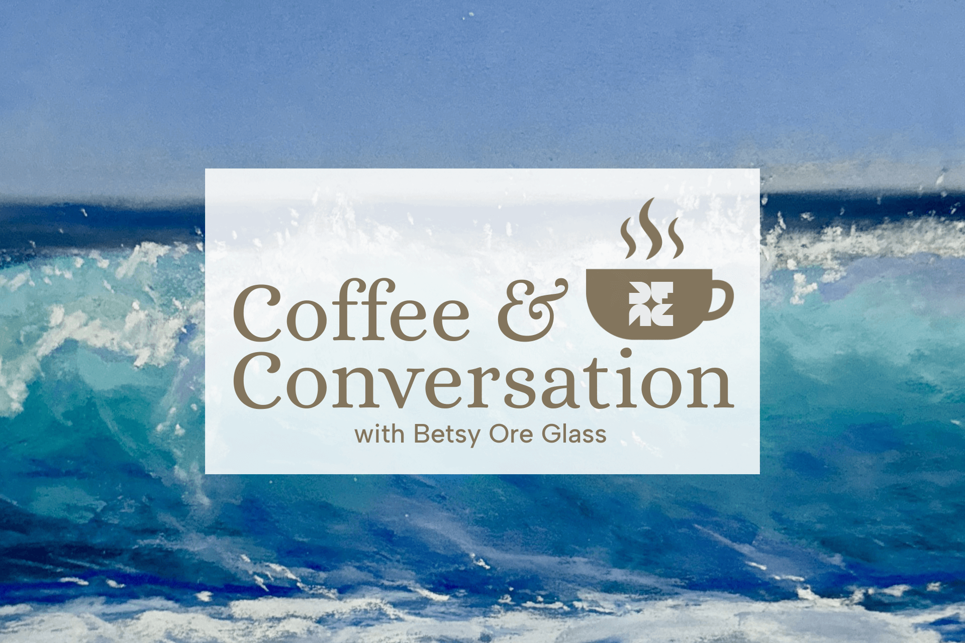 Coffee & Conversation with Betsy Ore Glass